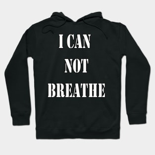 I CAN NOT BREATHE T-SHIRT Hoodie